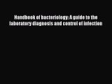 Handbook of bacteriology: A guide to the laboratory diagnosis and control of infection Read