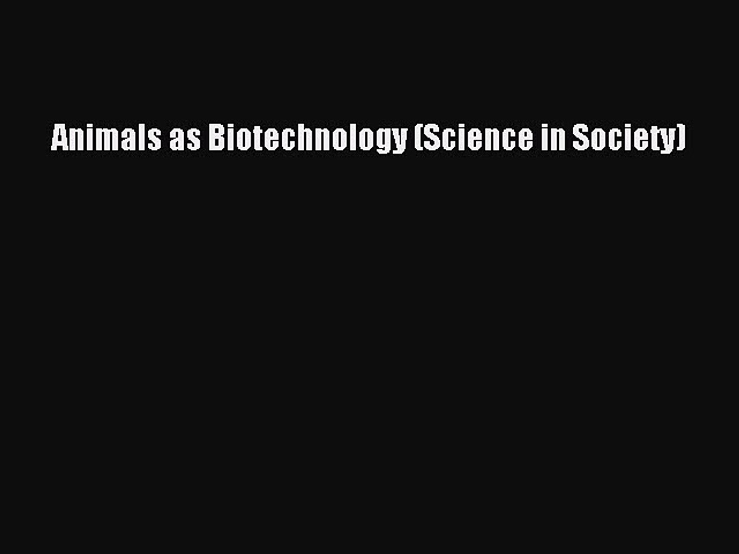 ⁣Animals as Biotechnology (Science in Society)  Free Books