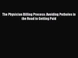 The Physician Billing Process: Avoiding Potholes in the Road to Getting Paid  Read Online Book