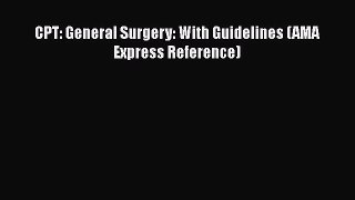 CPT: General Surgery: With Guidelines (AMA Express Reference)  Free Books