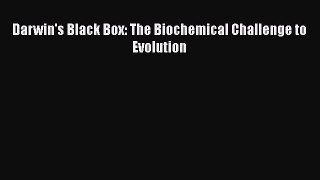 Darwin's Black Box: The Biochemical Challenge to Evolution Free Download Book
