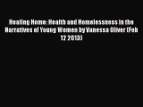 Healing Home: Health and Homelessness in the Narratives of Young Women by Vanessa Oliver (Feb