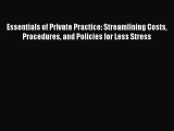 Essentials of Private Practice: Streamlining Costs Procedures and Policies for Less Stress