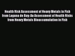 Health Risk Assessment of Heavy Metals in Fish from Laguna de Bay: An Assessment of Health