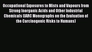 Occupational Exposures to Mists and Vapours from Strong Inorganic Acids and Other Industrial