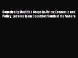 Genetically Modified Crops in Africa: Economic and Policy: Lessons from Countries South of