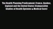 The Health Planning Predicament: France Quebec England and the United States (Comparative Studies