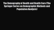 The Demography of Health and Health Care (The Springer Series on Demographic Methods and Population