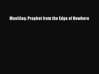 (PDF Download) Maniilaq: Prophet from the Edge of Nowhere PDF