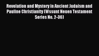 (PDF Download) Revelation and Mystery in Ancient Judaism and Pauline Christianity (Wssunt Neuen