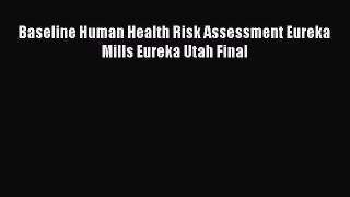 Baseline Human Health Risk Assessment Eureka Mills Eureka Utah Final Read Online PDF