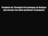 (PDF Download) Prophetie als Theologie (Forschungen zur Religion und Literatur des Alten und