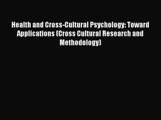 Health and Cross-Cultural Psychology: Toward Applications (Cross Cultural Research and Methodology)