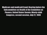 Medicare and medicaid fraud: Hearing before the Subcommittee on Health of the Committee on
