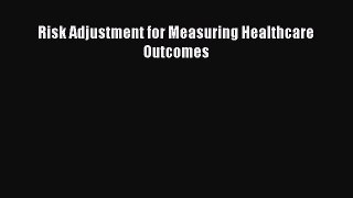 Risk Adjustment for Measuring Healthcare Outcomes Read Online PDF