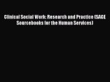 Clinical Social Work: Research and Practice (SAGE Sourcebooks for the Human Services)  Free