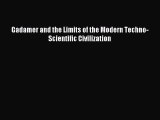 [PDF Download] Gadamer and the Limits of the Modern Techno-Scientific Civilization [PDF] Full