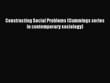 Constructing Social Problems (Cummings series in contemporary sociology)  PDF Download