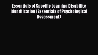 Essentials of Specific Learning Disability Identification (Essentials of Psychological Assessment)
