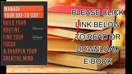 Manage Your Day to Day: Build Your Routine, Find Your Focus, , and Sharpen by Jocelyn K. Glei