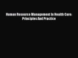 Human Resource Management In Health Care: Principles And Practice  Free Books