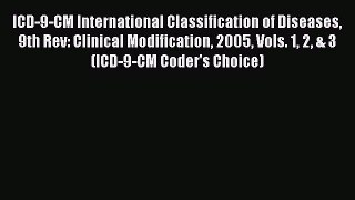 ICD-9-CM International Classification of Diseases 9th Rev: Clinical Modification 2005 Vols.