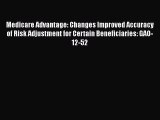 Medicare Advantage: Changes Improved Accuracy of Risk Adjustment for Certain Beneficiaries: