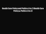 Health Care Policy and Politics A to Z (Health Care Policy & Politics A to Z)  Free Books