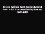 Drinking Water and Health Volume 9: Selected Issues in Risk Assessment (Drinking Water and