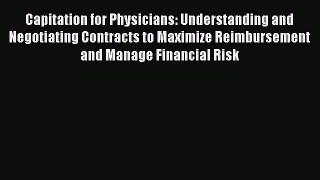 Capitation for Physicians: Understanding and Negotiating Contracts to Maximize Reimbursement