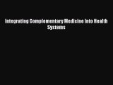 Integrating Complementary Medicine Into Health Systems  Free Books