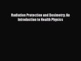 Radiation Protection and Dosimetry: An Introduction to Health Physics  Free Books