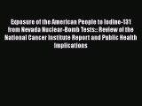 Exposure of the American People to Iodine-131 from Nevada Nuclear-Bomb Tests:: Review of the