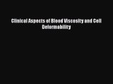 Clinical Aspects of Blood Viscosity and Cell Deformability  PDF Download