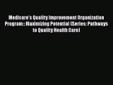 Medicare's Quality Improvement Organization Program:: Maximizing Potential (Series: Pathways