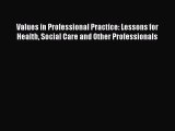 (PDF Download) Values in Professional Practice: Lessons for Health Social Care and Other Professionals