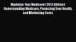Maximize Your Medicare (2013 Edition): Understanding Medicare Protecting Your Health and Minimizing