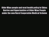 Older Miao people and rural health policy in China: Barries and Opportunities of Older Miao