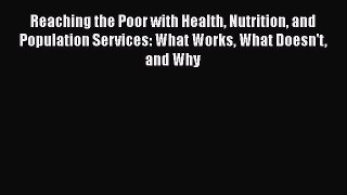 Reaching the Poor with Health Nutrition and Population Services: What Works What Doesn't and