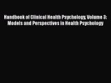 Handbook of Clinical Health Psychology Volume 3: Models and Perspectives in Health Psychology