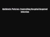 (PDF Download) Antibiotic Policies: Controlling Hospital Acquired Infection PDF