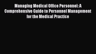 Managing Medical Office Personnel: A Comprehensive Guide to Personnel Management for the Medical
