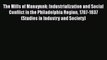 The Mills of Manayunk: Industrialization and Social Conflict in the Philadelphia Region 1787-1837