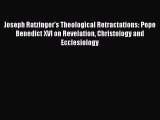 (PDF Download) Joseph Ratzinger's Theological Retractations: Pope Benedict XVI on Revelation