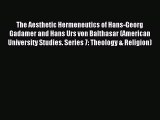 (PDF Download) The Aesthetic Hermeneutics of Hans-Georg Gadamer and Hans Urs von Balthasar