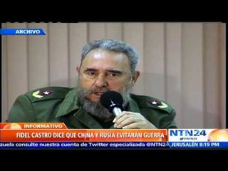 Fidel Castro cree Rusia y China "conocen mucho mejor el mundo" que EE.UU. y podrían evitar guerra