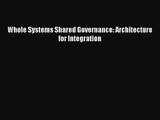 Whole Systems Shared Governance: Architecture for Integration  Free Books