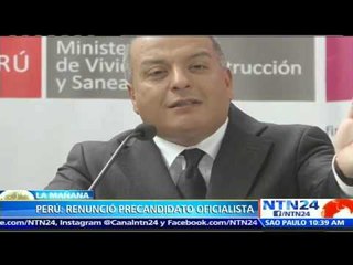 Renuncia precandidato presidencial de partido oficialista en Perú por "razones personales"