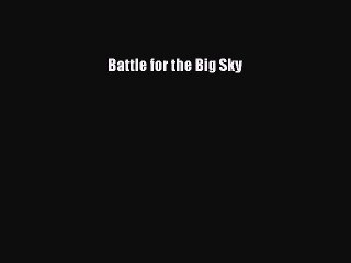[PDF Download] Battle for the Big Sky [Read] Full Ebook