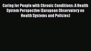 Caring for People with Chronic Conditions: A Health System Perspective (European Observatory